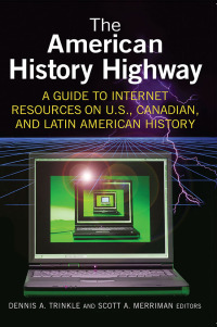 Omslagafbeelding: The American History Highway: A Guide to Internet Resources on U.S., Canadian, and Latin American History 1st edition 9780765616296