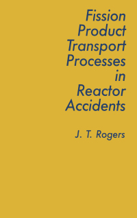 Imagen de portada: Fission Product Processes In Reactor Accidents 1st edition 9780891168768