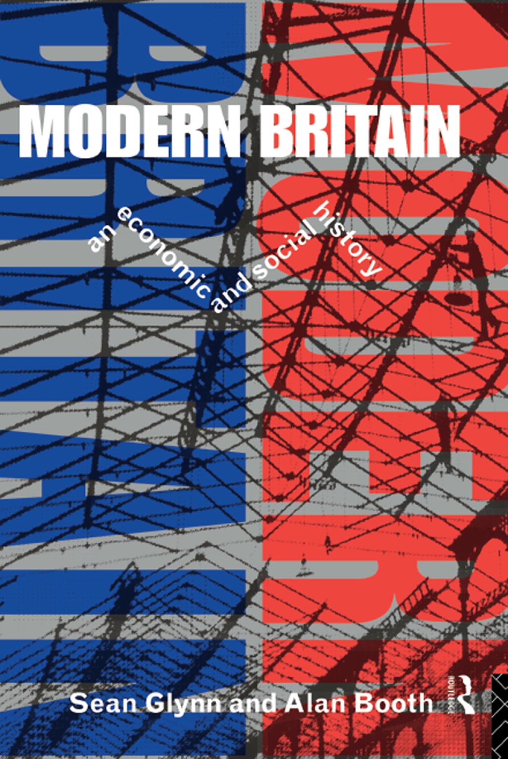 Modern Britain An Economic and Social History 1st Edition