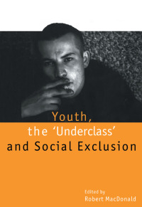 表紙画像: Youth, The `Underclass' and Social Exclusion 1st edition 9781138177567