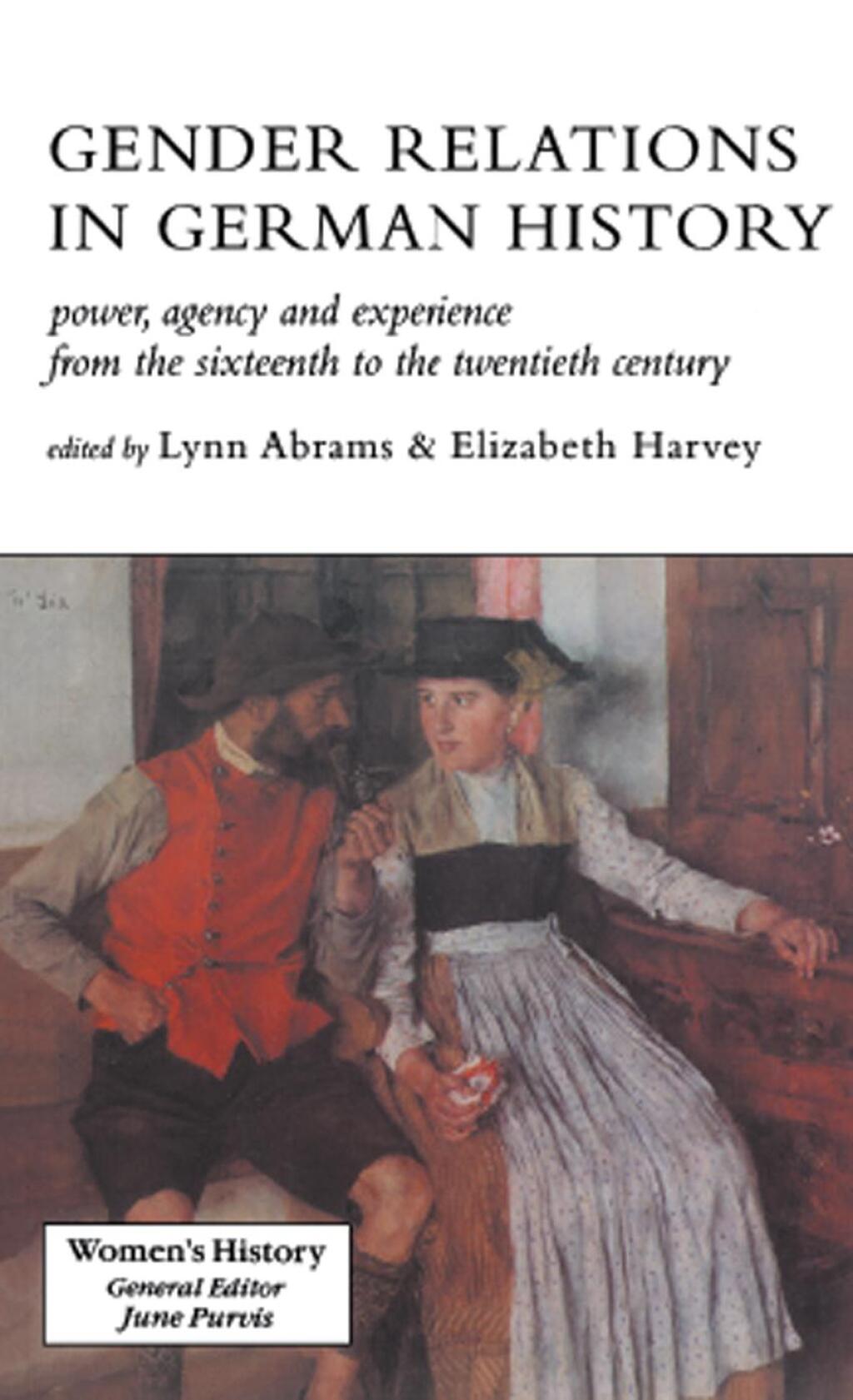 Gender Relations In German History Power, Agency And Experience From The Sixteenth To The Twentieth Century 1st Edition