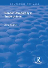 Imagen de portada: Gender Democracy in Trade Unions 1st edition 9781138705067