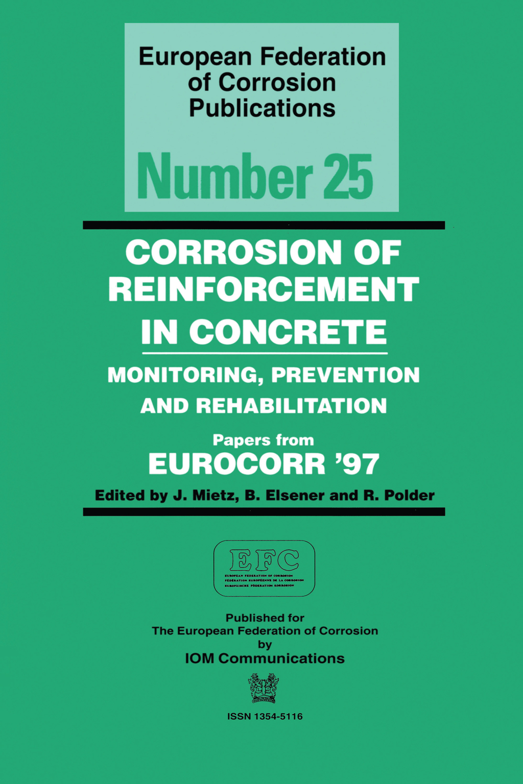 Corrosion of Reinforcement in Concrete (EFC 25) Monitoring, Prevention and Rehabilitation 1st Edition