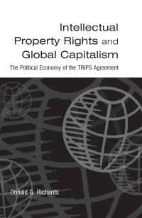 Imagen de portada: Intellectual Property Rights and Global Capitalism: The Political Economy of the TRIPS Agreement 1st edition 9780765613622