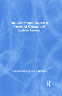 صورة الغلاف: The Communist Successor Parties of Central and Eastern Europe 1st edition 9780765609861
