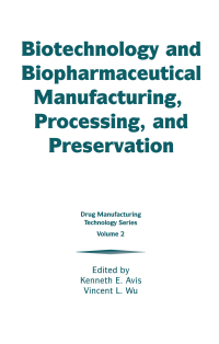 Imagen de portada: Biotechnology and Biopharmaceutical Manufacturing, Processing, and Preservation 1st edition 9781574910162