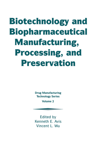 Cover image: Biotechnology and Biopharmaceutical Manufacturing, Processing, and Preservation 1st edition 9781574910162