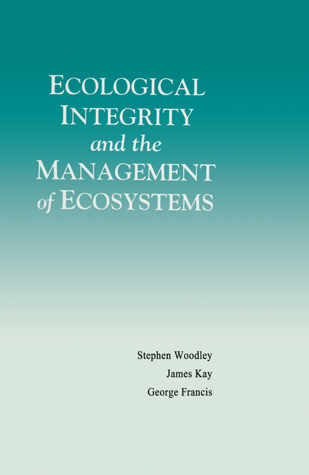 Ecological Integrity and the Management of Ecosystems 1st Edition