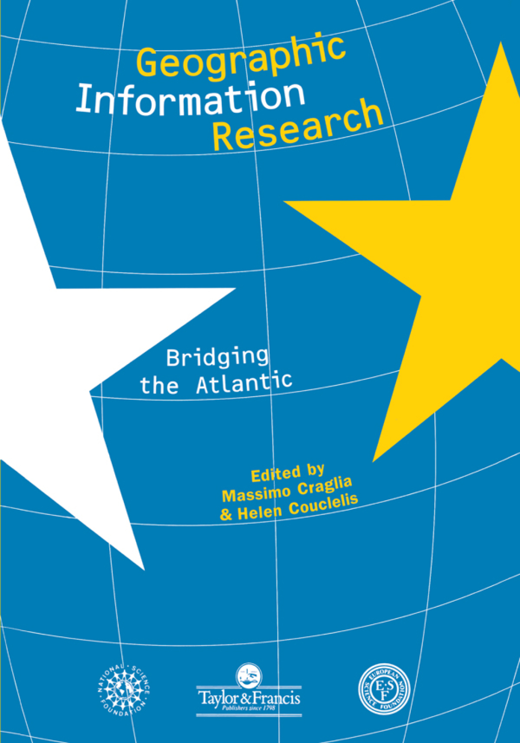 Geographic Information Research Bridging The Atlantic 1st Edition