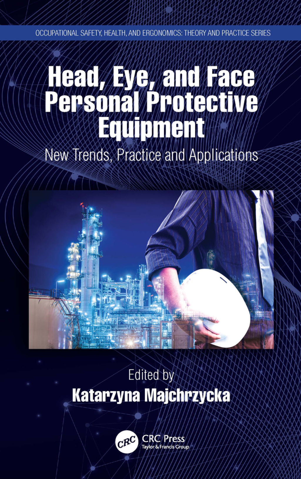 Head, Eye, and Face Personal Protective Equipment New Trends, Practice and Applications 1st Edition