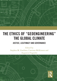 Cover image: The Ethics of “Geoengineering” the Global Climate 1st edition 9780367501594