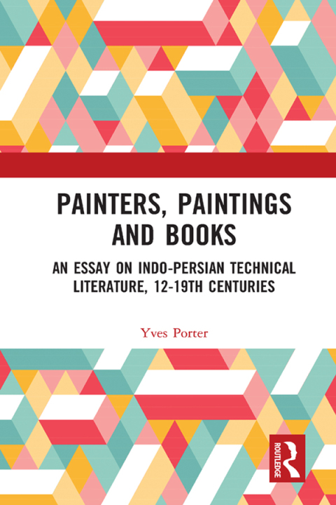 Painters, Paintings and Books: An Essay on Indo-Persian Technical Literature, 12-19th Centuries, 1st Edition - FULL INSTANT DOWNLOAD | PDF DOCX EPUB