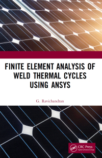 صورة الغلاف: Finite Element Analysis of Weld Thermal Cycles Using ANSYS 1st edition 9780367535766