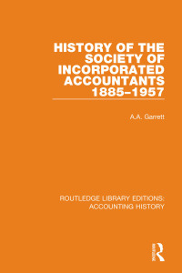 表紙画像: History of the Society of Incorporated Accountants 1885-1957 1st edition 9780367535285
