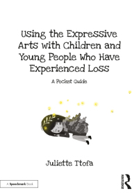 Imagen de portada: Using the Expressive Arts with Children and Young People Who Have Experienced Loss 1st edition 9780367524425