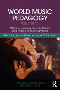 Cover image: World Music Pedagogy, Volume VII: Teaching World Music in Higher Education 1st edition 9780367231736