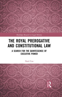 Cover image: The Royal Prerogative and Constitutional Law 1st edition 9780367500795