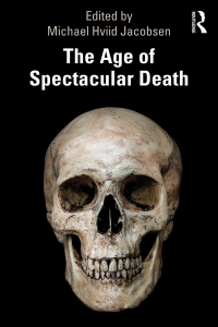 Omslagafbeelding: The Age of Spectacular Death 1st edition 9780367368272