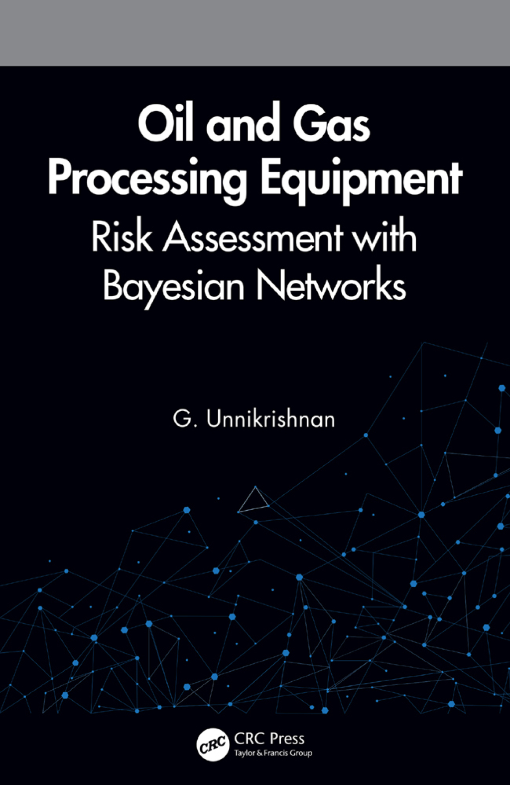 Oil and Gas Processing Equipment Risk Assessment with Bayesian Networks 1st Edition