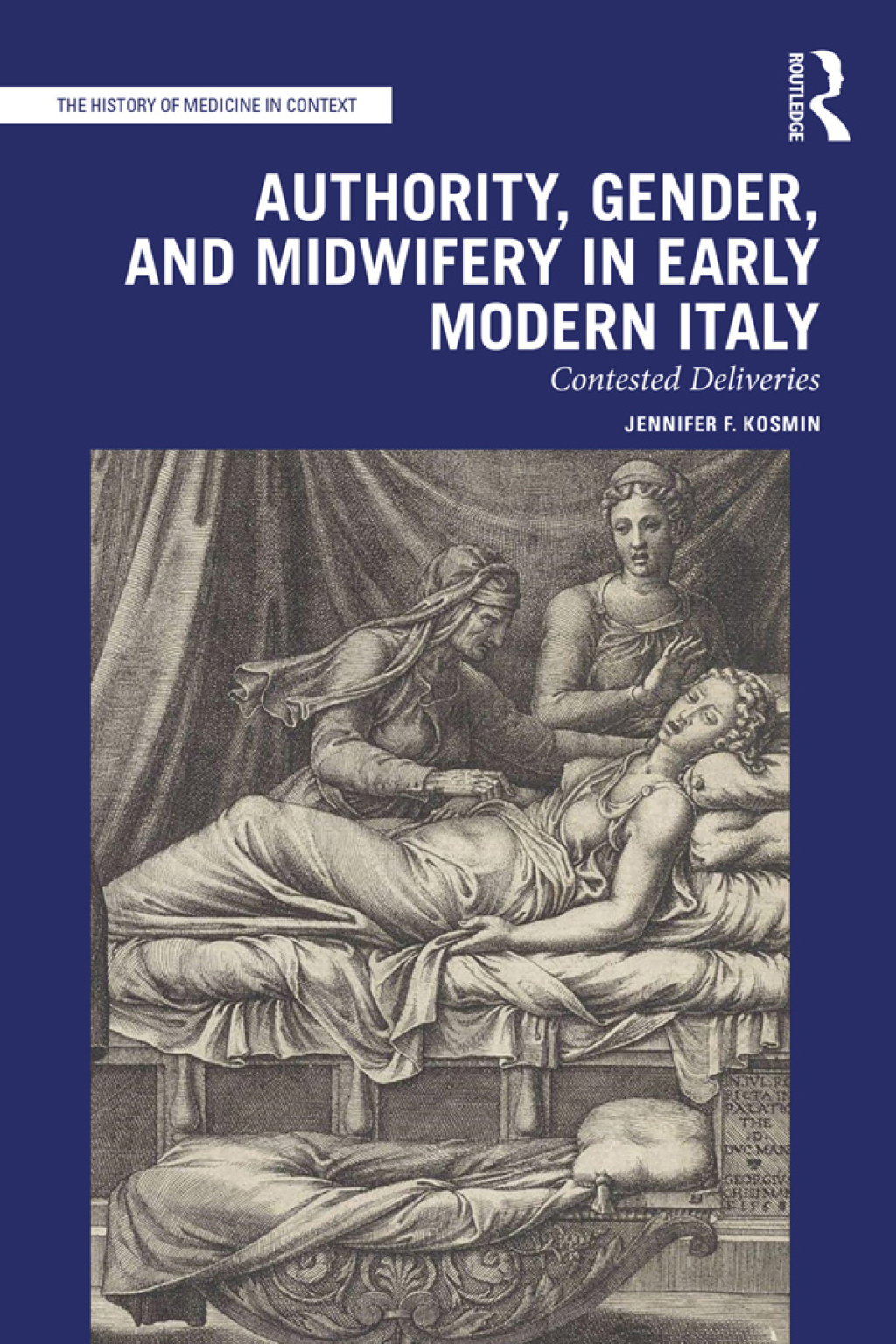 Authority, Gender, and Midwifery in Early Modern Italy Contested Deliveries 1st Edition