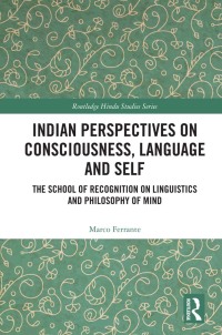 صورة الغلاف: Indian Perspectives on Consciousness, Language and Self 1st edition 9780367528232
