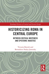 Omslagafbeelding: Historicizing Roma in Central Europe 1st edition 9780367546168