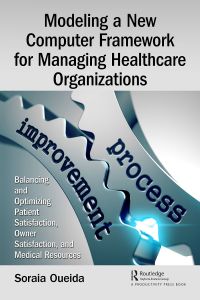 Cover image: Modeling a New Computer Framework for Managing Healthcare Organizations 1st edition 9780367462680