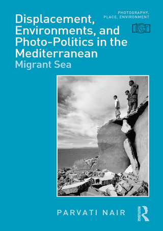 صورة الغلاف: Displacement, Environments, and Photo-Politics in the Mediterranean 1st edition 9781350116191