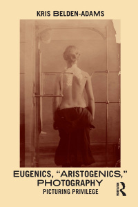 Imagen de portada: Eugenics, 'Aristogenics', Photography 1st edition 9780367562687