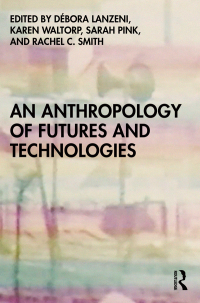 Cover image: An Anthropology of Futures and Technologies 1st edition 9781350144910