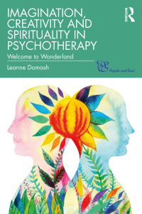 Cover image: Imagination, Creativity and Spirituality in Psychotherapy 1st edition 9780367280024