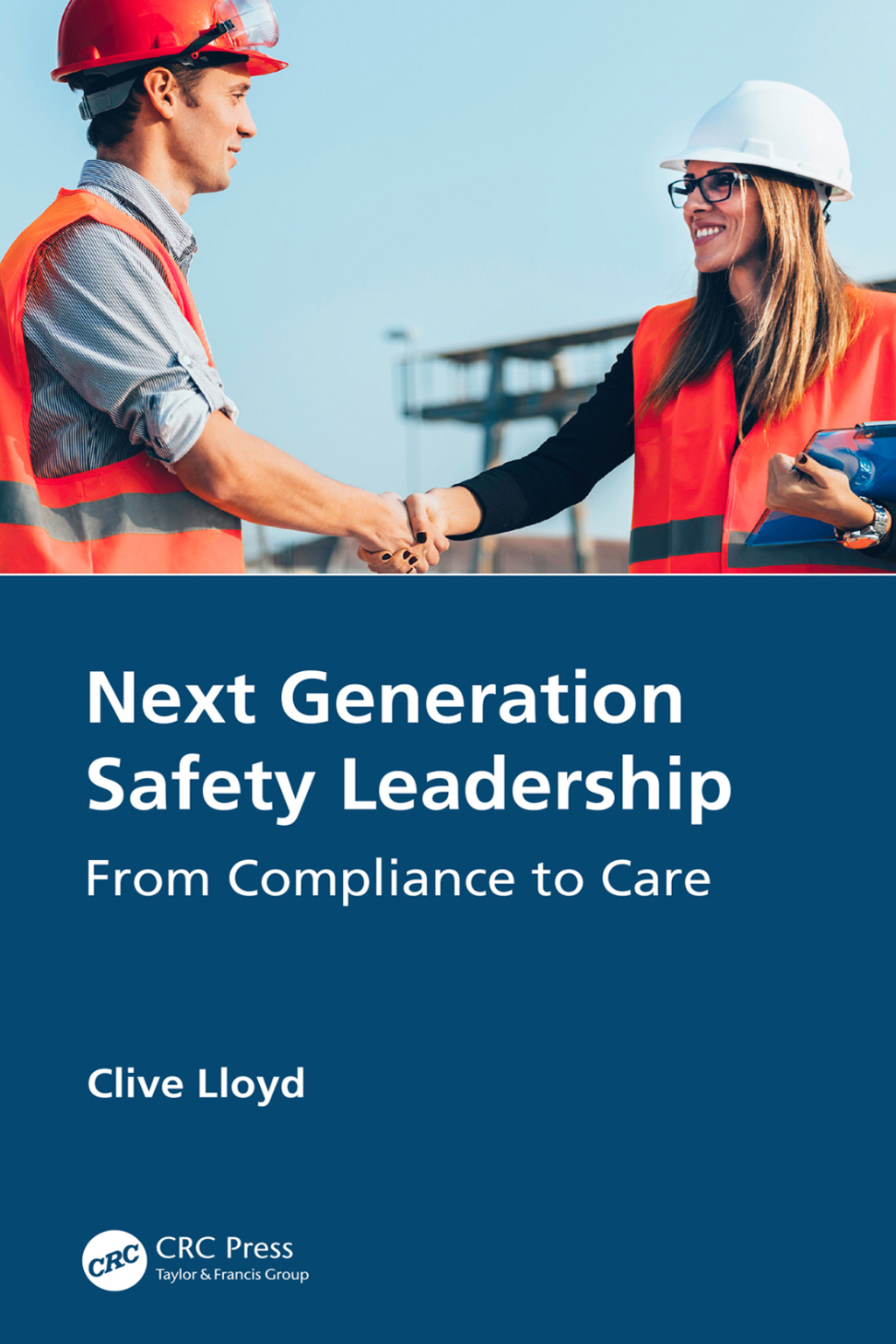 Next Generation Safety Leadership From Compliance to Care 1st Edition