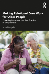 Cover image: Making Relational Care Work for Older People 1st edition 9780367366193