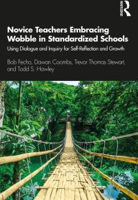 Cover image: Novice Teachers Embracing Wobble in Standardized Schools 1st edition 9780367404413