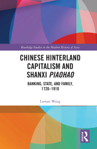 Cover image: Chinese Hinterland Capitalism and Shanxi Piaohao 1st edition 9780367458096