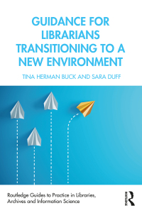 صورة الغلاف: Guidance for Librarians Transitioning to a New Environment 1st edition 9780367199067