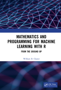 Cover image: Mathematics and Programming for Machine Learning with R 1st edition 9780367507855