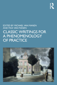 Omslagafbeelding: Classic Writings for a Phenomenology of Practice 1st edition 9780367820763