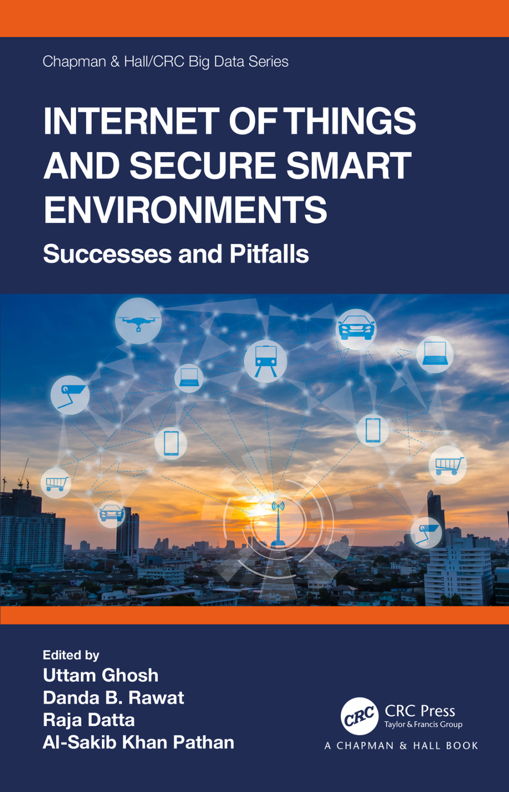 Internet of Things and Secure Smart Environments Successes and Pitfalls 1st Edition