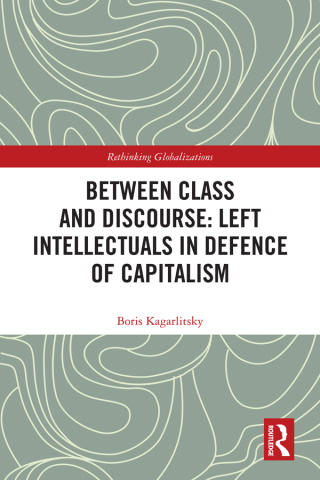 Cover image: Between Class and Discourse: Left Intellectuals in Defence of Capitalism 1st edition 9780367562700
