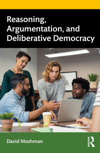 Cover image: Reasoning, Argumentation, and Deliberative Democracy 1st edition 9780367312763