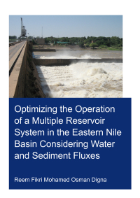 Titelbild: Optimizing the Operation of a Multiple Reservoir System in the Eastern Nile Basin Considering Water and Sediment Fluxes 1st edition 9780367564414