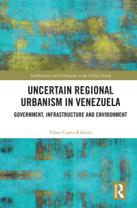 Omslagafbeelding: Uncertain Regional Urbanism in Venezuela 1st edition 9780367510787
