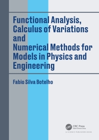 صورة الغلاف: Functional Analysis, Calculus of Variations and Numerical Methods for Models in Physics and Engineering 1st edition 9780367510039