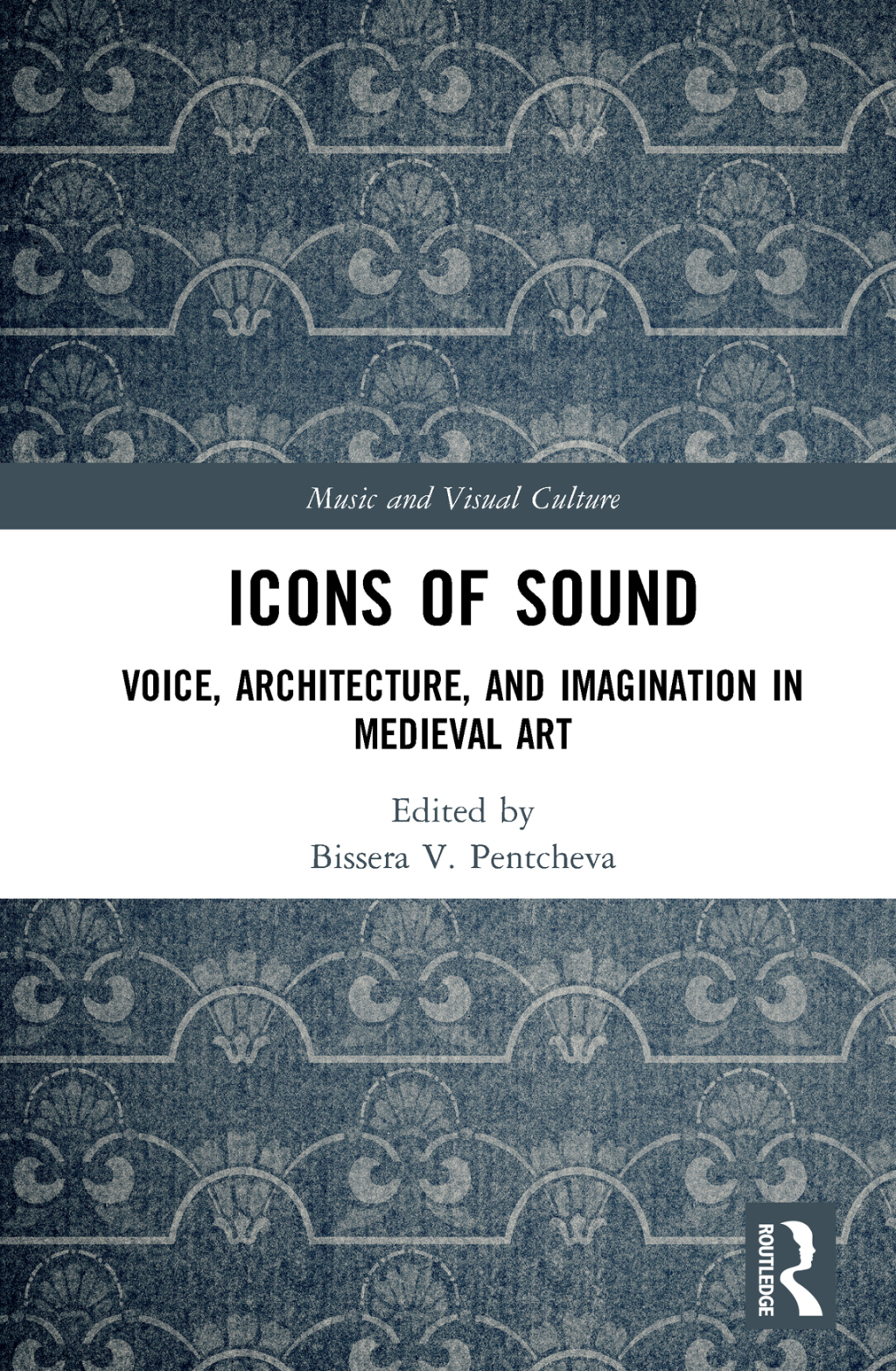 Icons of Sound Voice, Architecture, and Imagination in Medieval Art 1st Edition