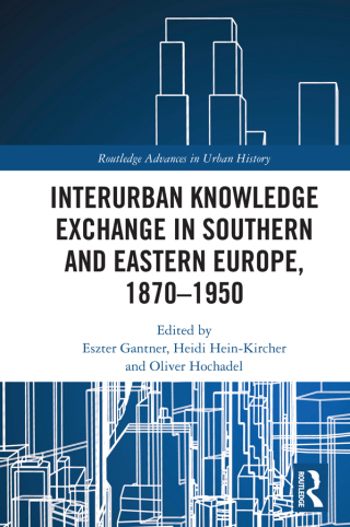 Immagine di copertina: Interurban Knowledge Exchange in Southern and Eastern Europe, 1870–1950 1st edition 9780367333294