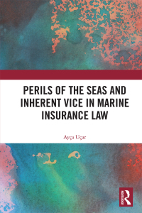 Titelbild: Perils of the Seas and Inherent Vice in Marine Insurance Law 1st edition 9780367339807