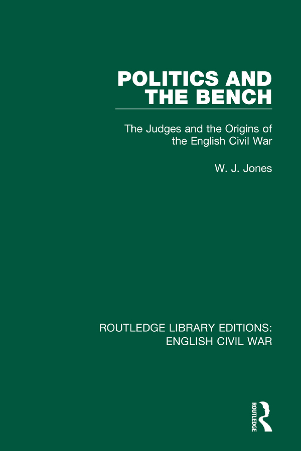 Politics and the Bench The Judges and the Origins of the English Civil War 1st Edition
