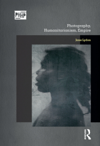 Cover image: Photography, Humanitarianism, Empire 1st edition 9781474235501