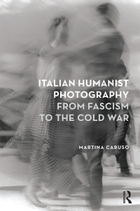 Cover image: Italian Humanist Photography from Fascism to the Cold War 1st edition 9781474246934